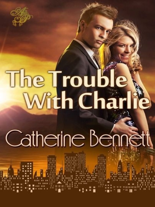 Title details for The Trouble with Charlie by Catherine Bennett - Available
